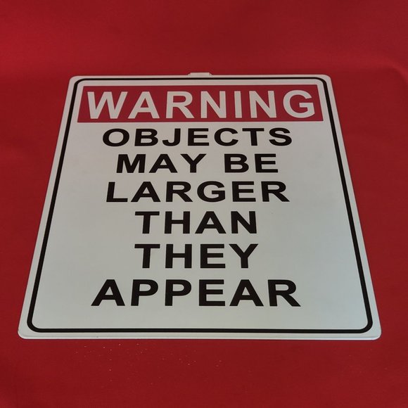 Metal Sign Warning Objects May Be Larger Than They Appear - Picture 3 of 10